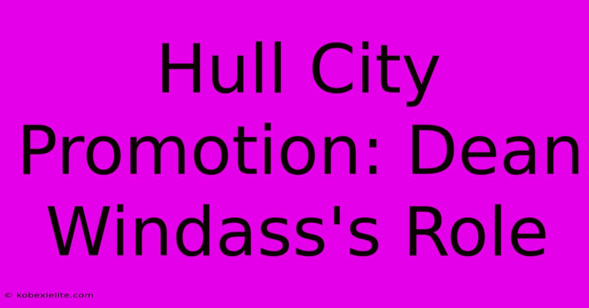 Hull City Promotion: Dean Windass's Role