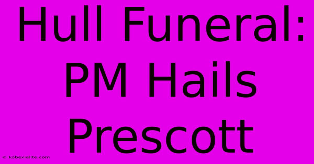 Hull Funeral: PM Hails Prescott