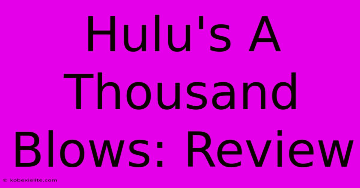 Hulu's A Thousand Blows: Review