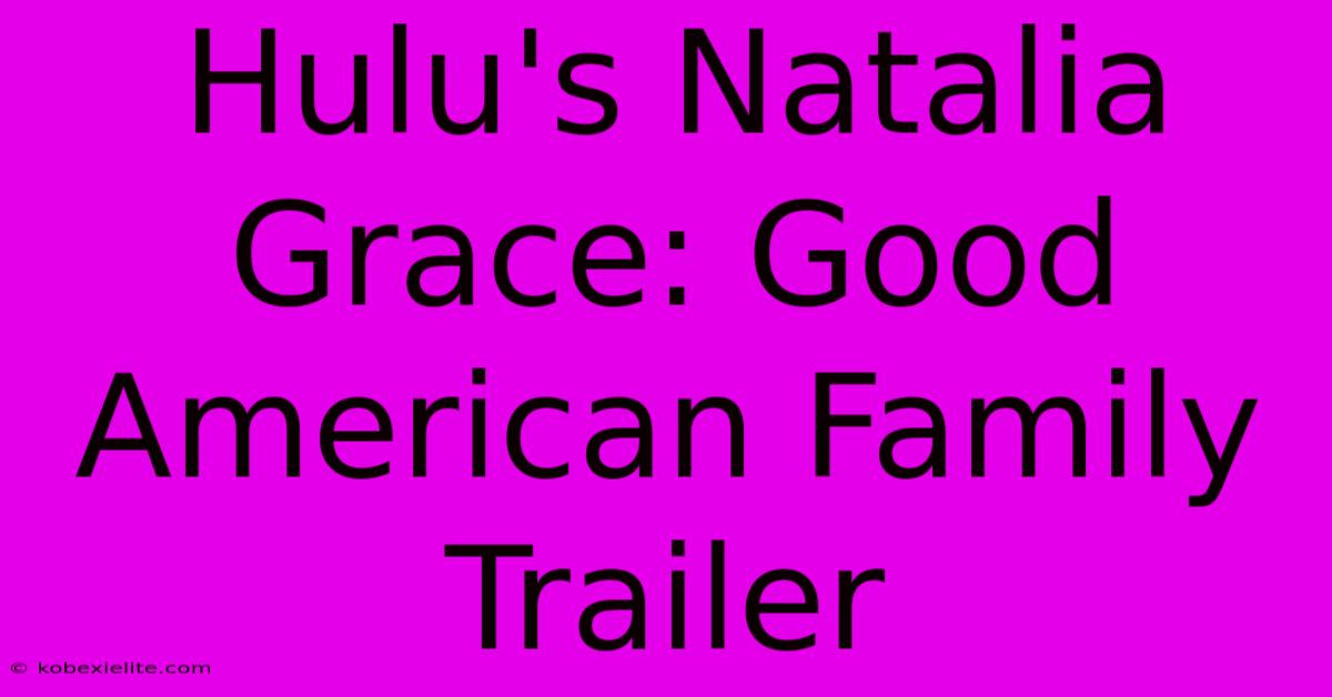 Hulu's Natalia Grace: Good American Family Trailer