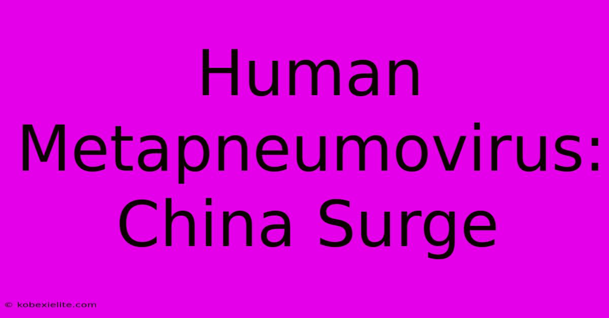 Human Metapneumovirus: China Surge