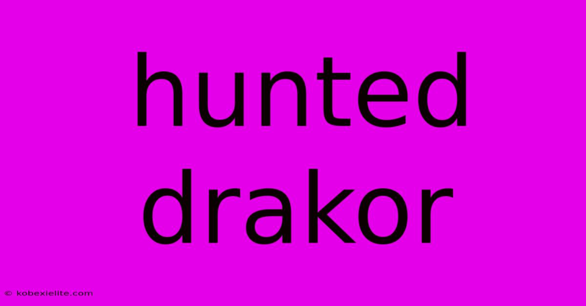 Hunted Drakor