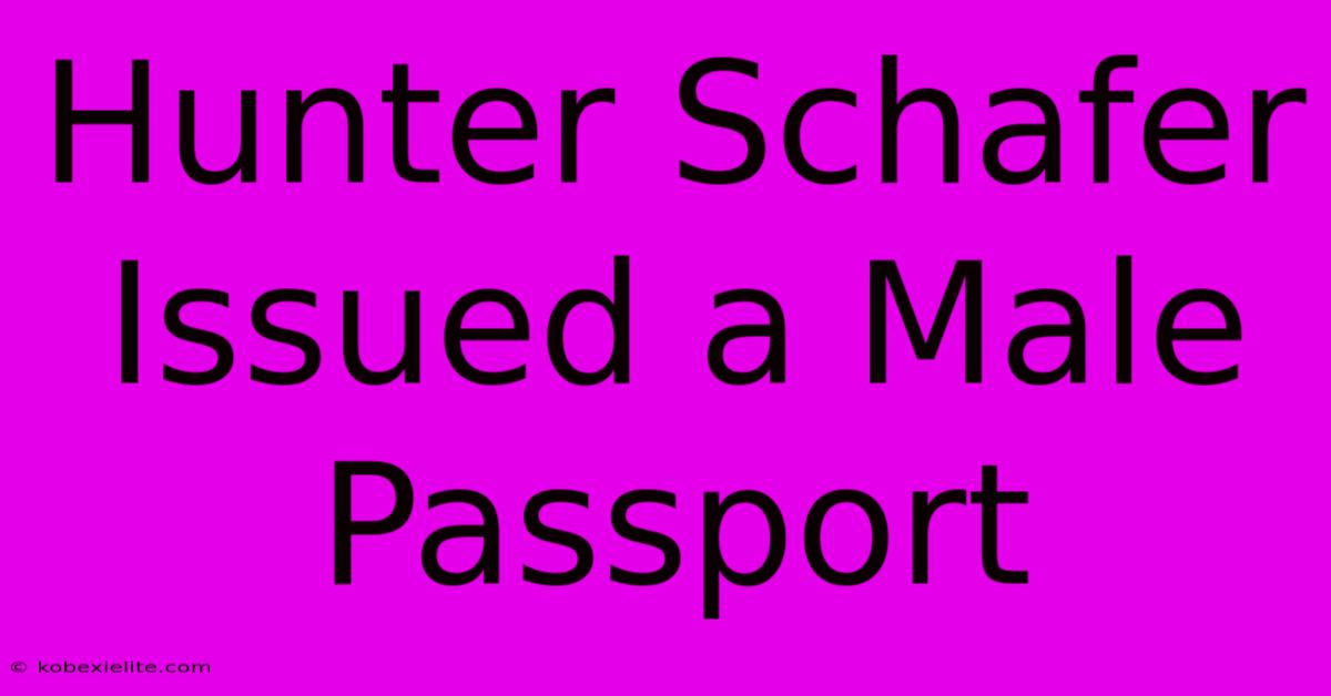 Hunter Schafer Issued A Male Passport