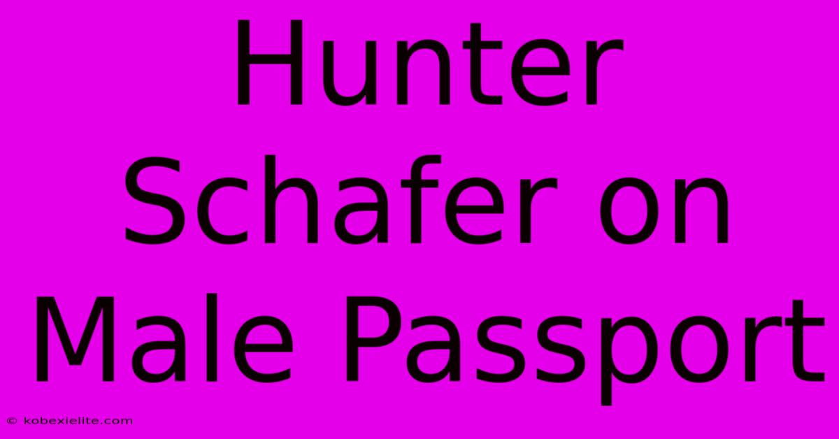 Hunter Schafer On Male Passport