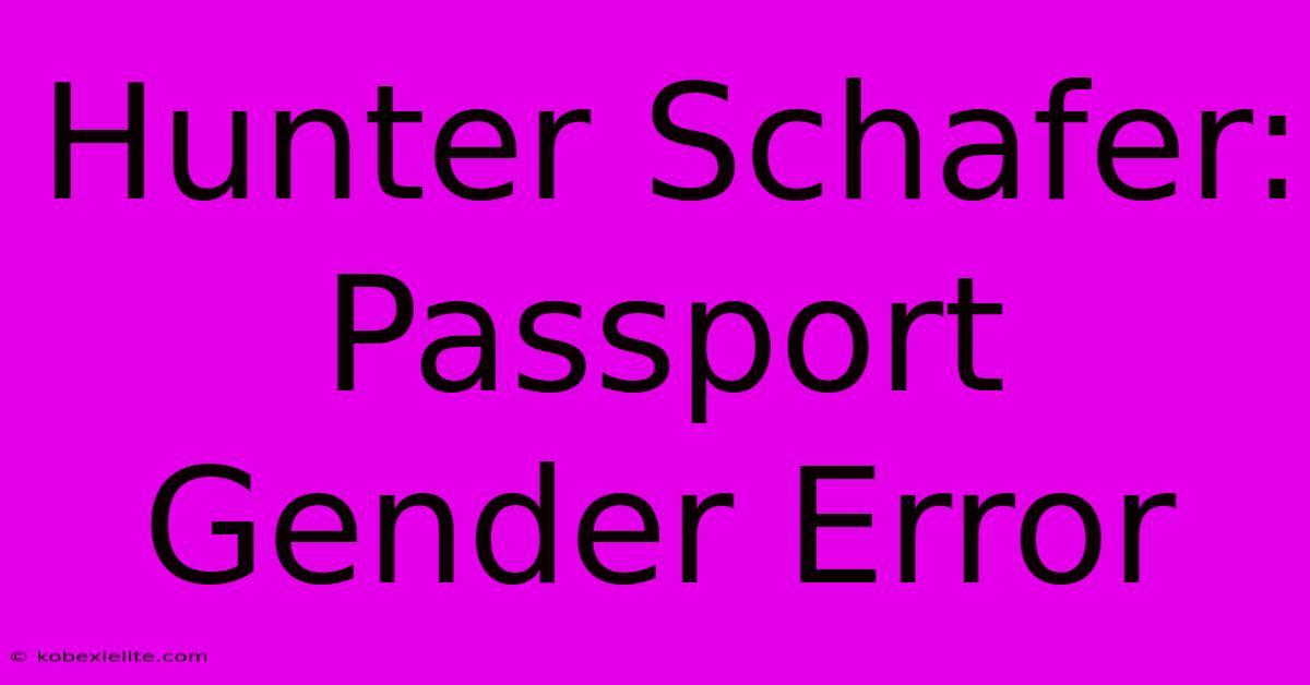 Hunter Schafer: Passport Gender Error