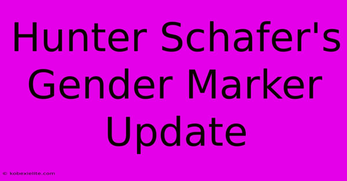 Hunter Schafer's Gender Marker Update