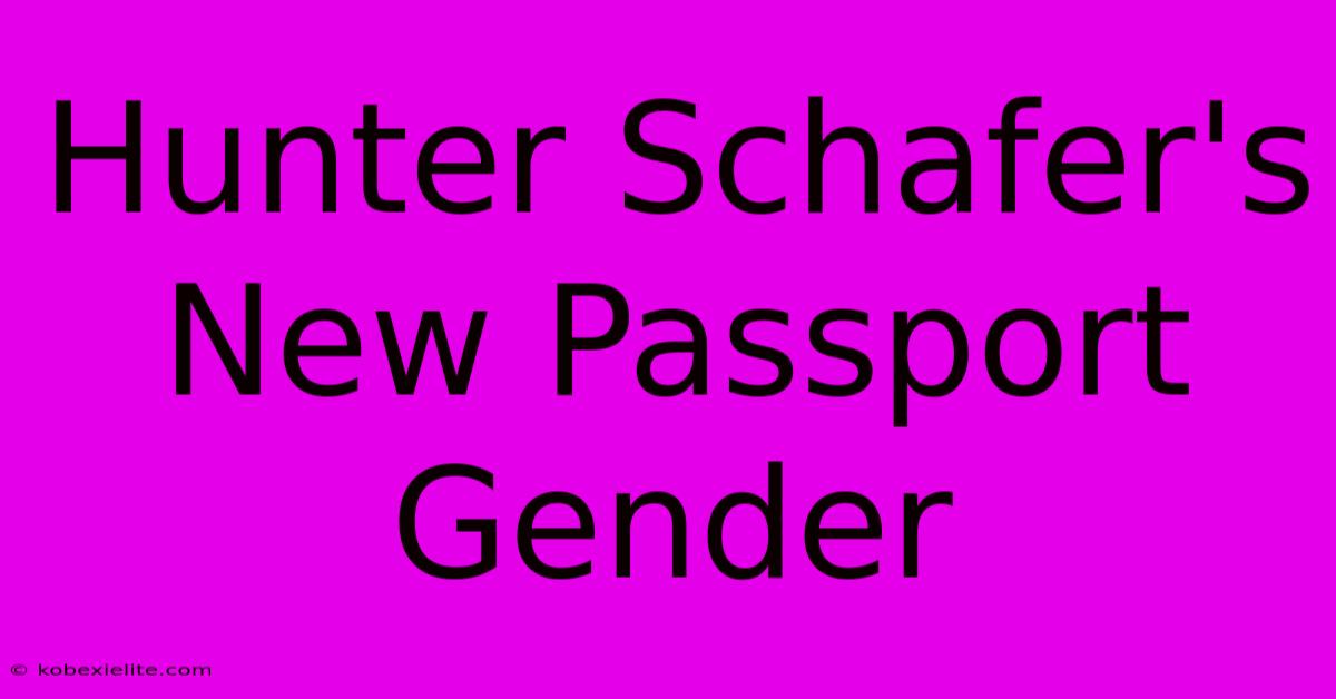 Hunter Schafer's New Passport Gender