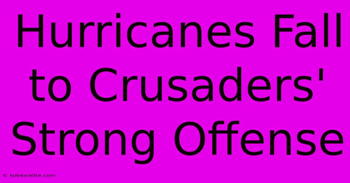 Hurricanes Fall To Crusaders' Strong Offense