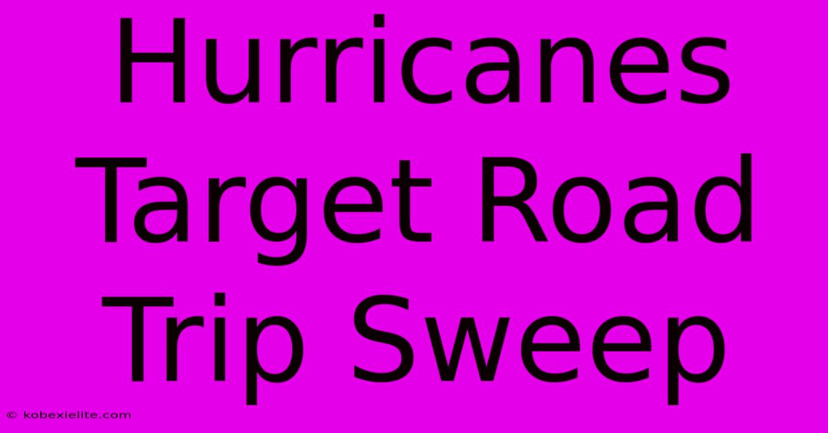 Hurricanes Target Road Trip Sweep