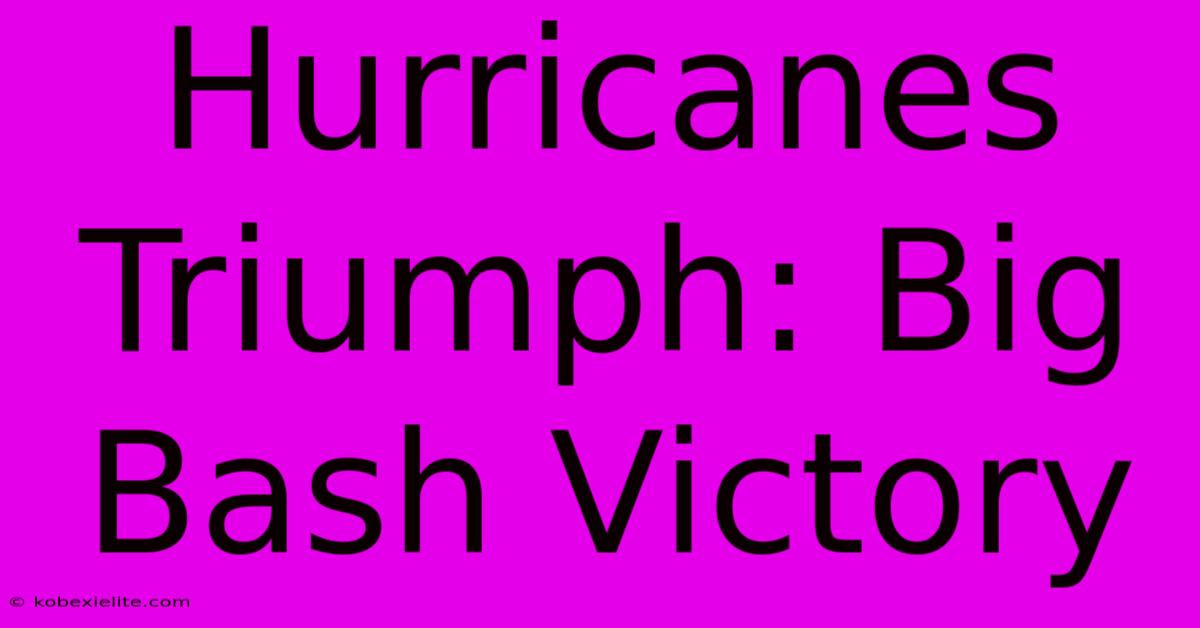 Hurricanes Triumph: Big Bash Victory