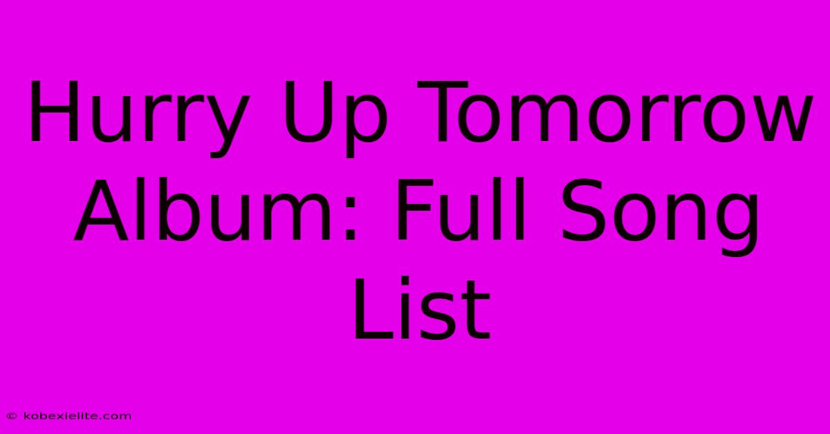 Hurry Up Tomorrow Album: Full Song List