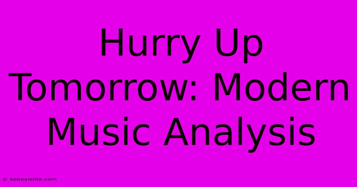 Hurry Up Tomorrow: Modern Music Analysis