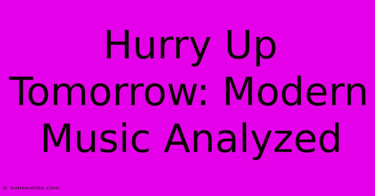 Hurry Up Tomorrow: Modern Music Analyzed