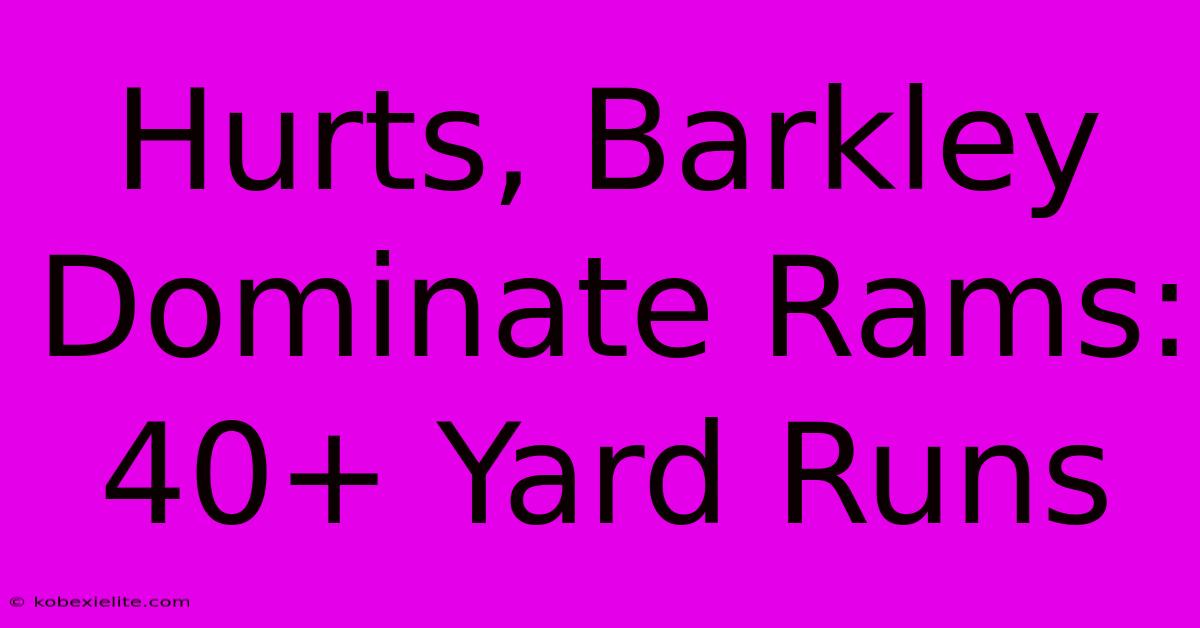 Hurts, Barkley Dominate Rams: 40+ Yard Runs