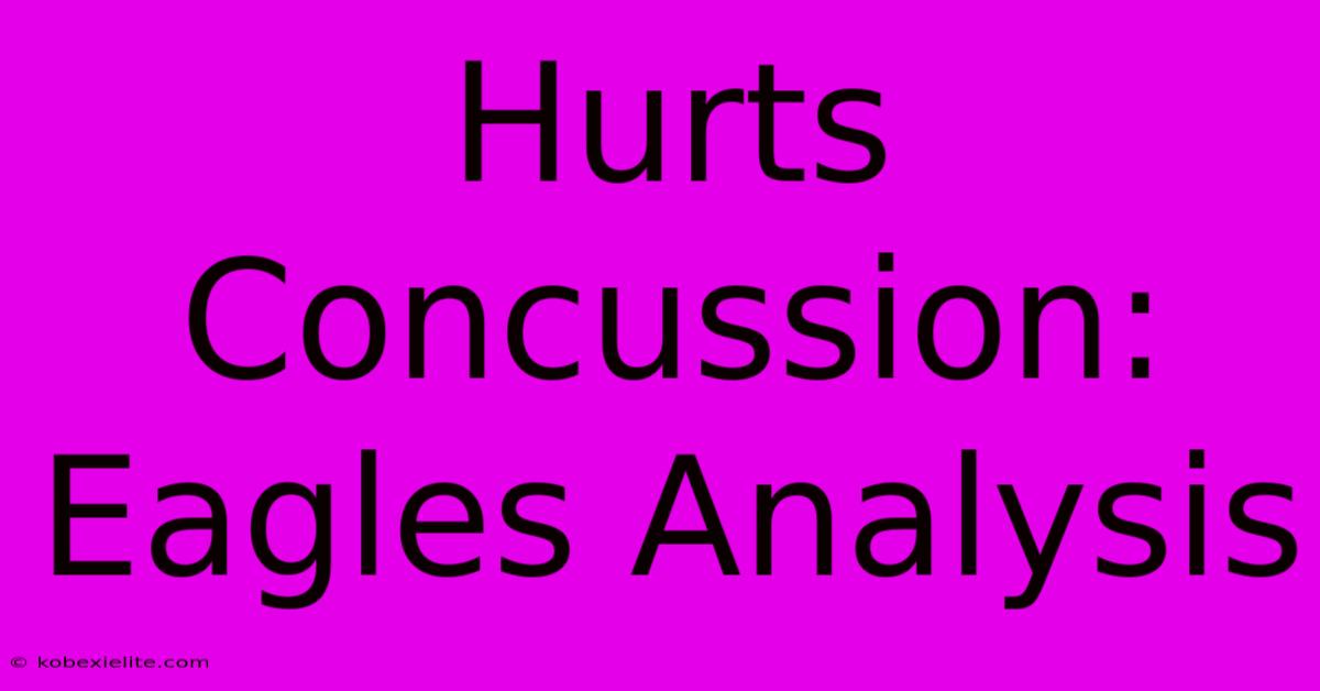 Hurts Concussion: Eagles Analysis