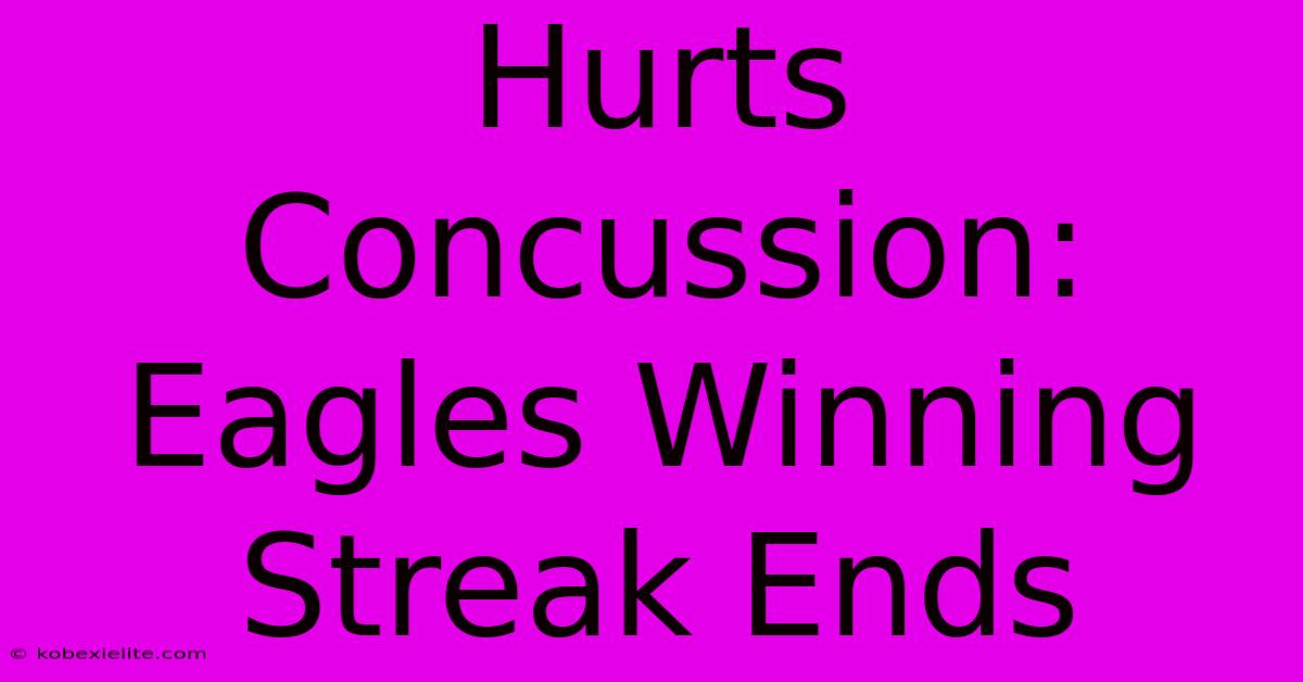 Hurts Concussion: Eagles Winning Streak Ends