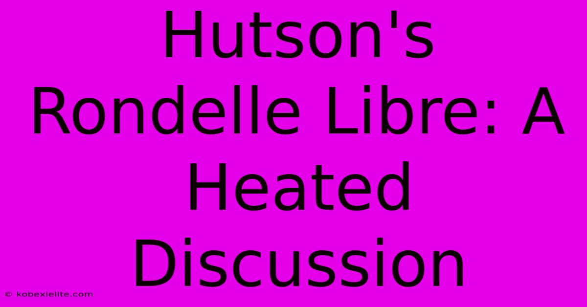 Hutson's Rondelle Libre: A Heated Discussion