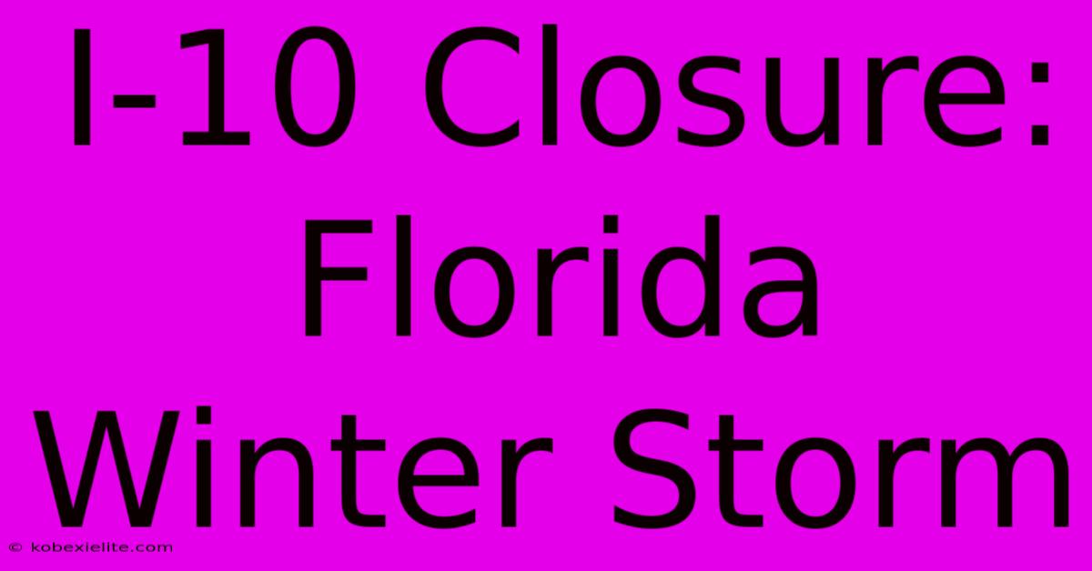 I-10 Closure: Florida Winter Storm