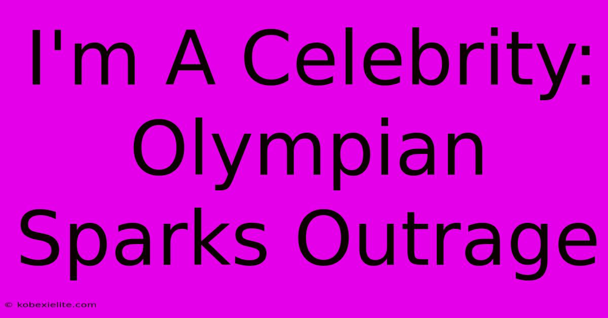 I'm A Celebrity: Olympian Sparks Outrage