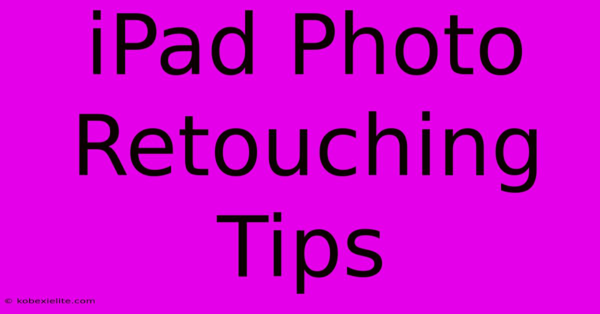 IPad Photo Retouching Tips