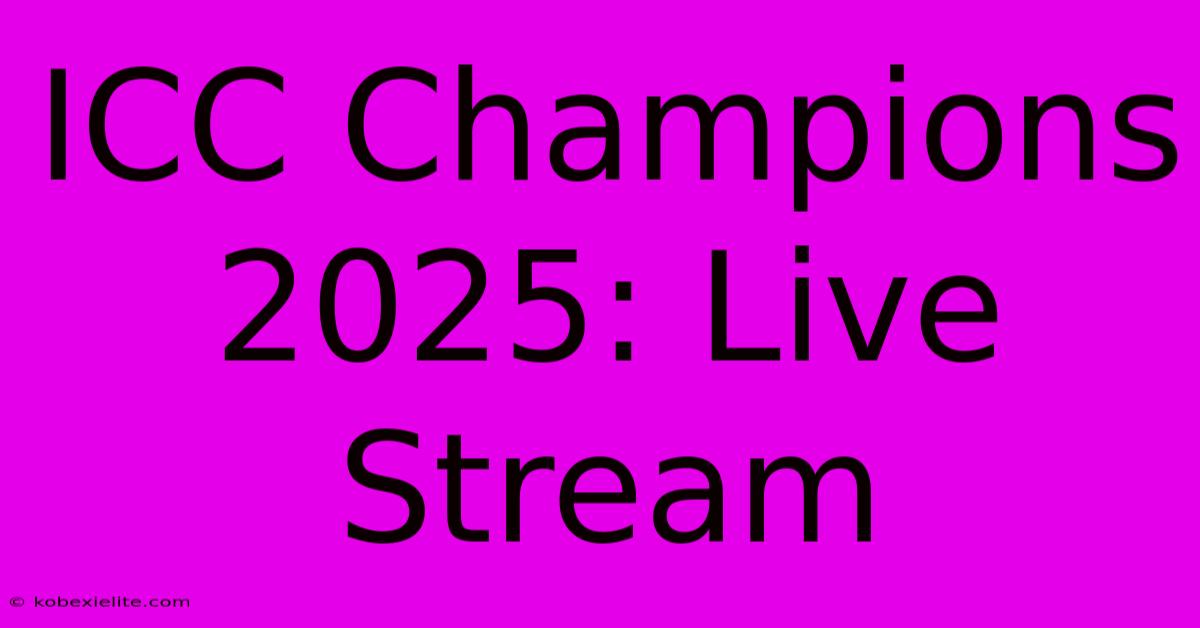 ICC Champions 2025: Live Stream