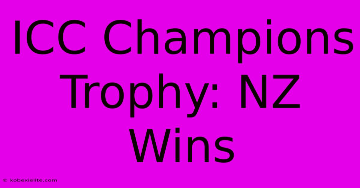 ICC Champions Trophy: NZ Wins