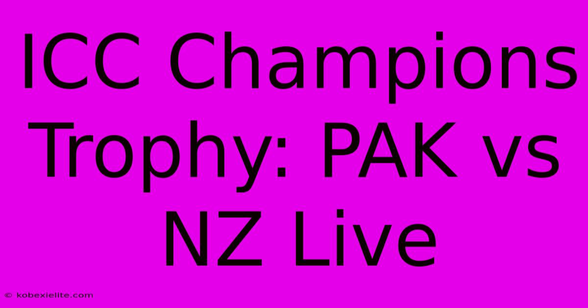 ICC Champions Trophy: PAK Vs NZ Live