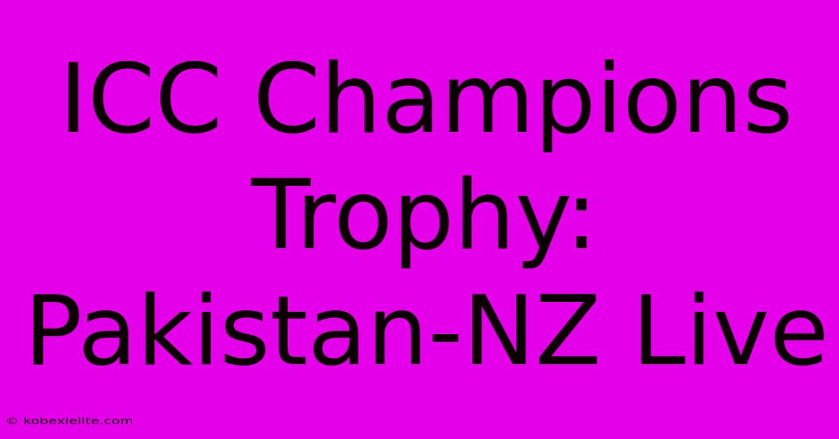 ICC Champions Trophy: Pakistan-NZ Live