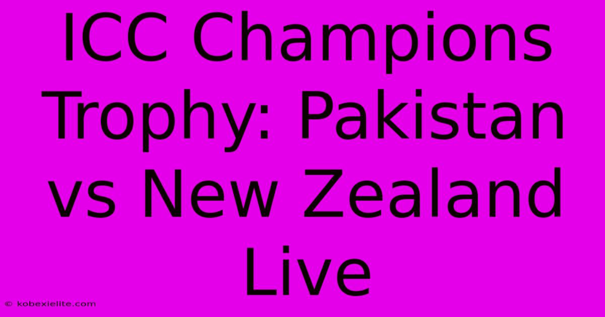 ICC Champions Trophy: Pakistan Vs New Zealand Live