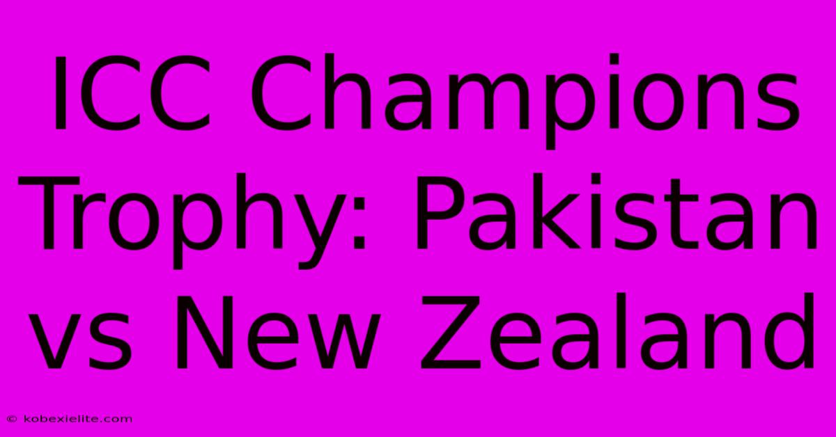 ICC Champions Trophy: Pakistan Vs New Zealand