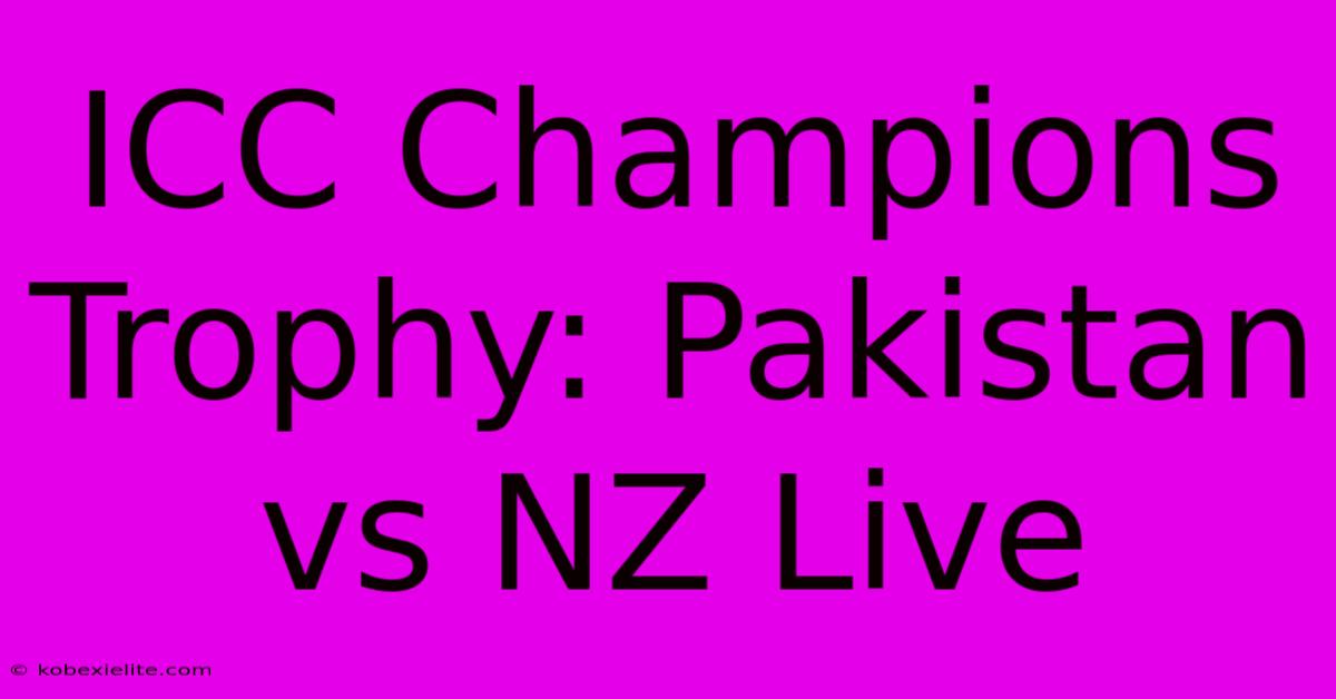 ICC Champions Trophy: Pakistan Vs NZ Live