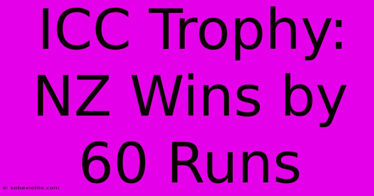 ICC Trophy: NZ Wins By 60 Runs