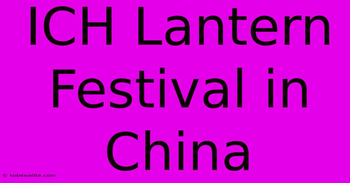 ICH Lantern Festival In China