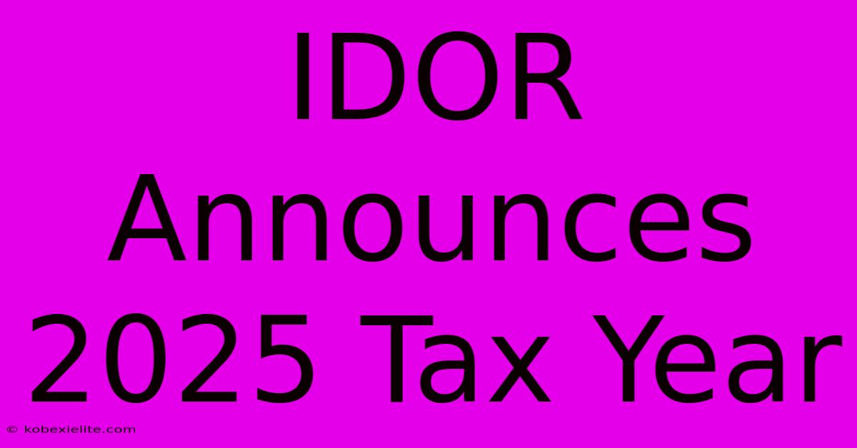 IDOR Announces 2025 Tax Year