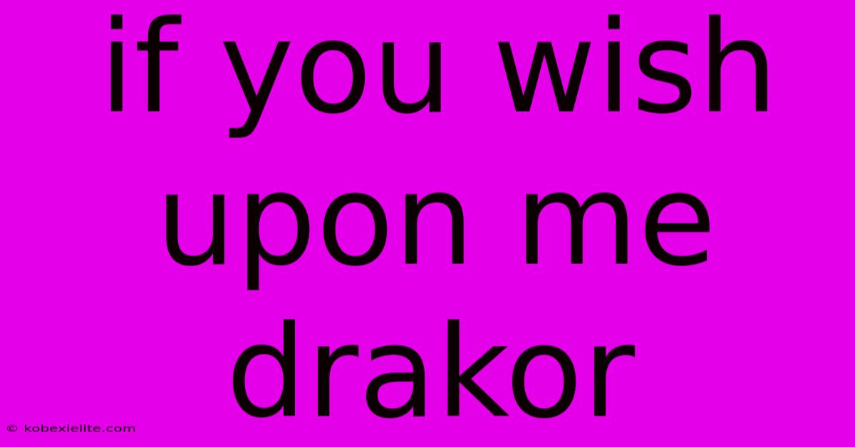 If You Wish Upon Me Drakor