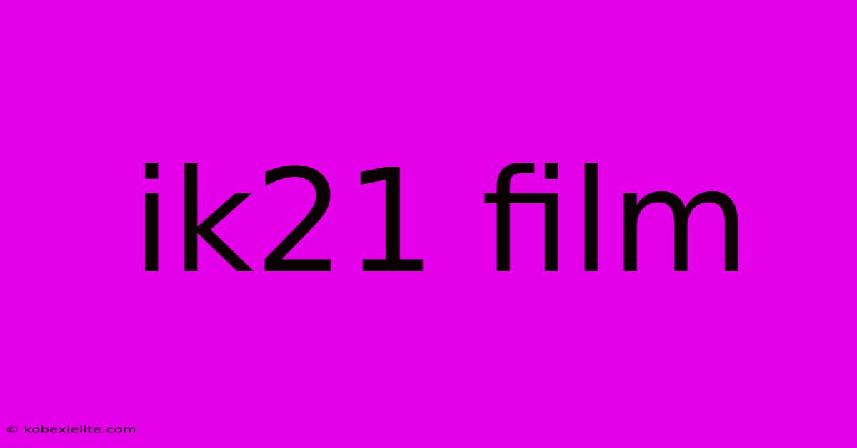 Ik21 Film