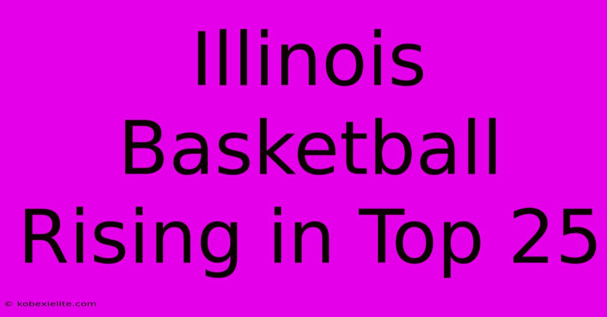 Illinois Basketball Rising In Top 25