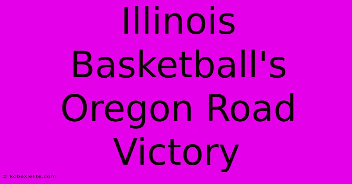 Illinois Basketball's Oregon Road Victory