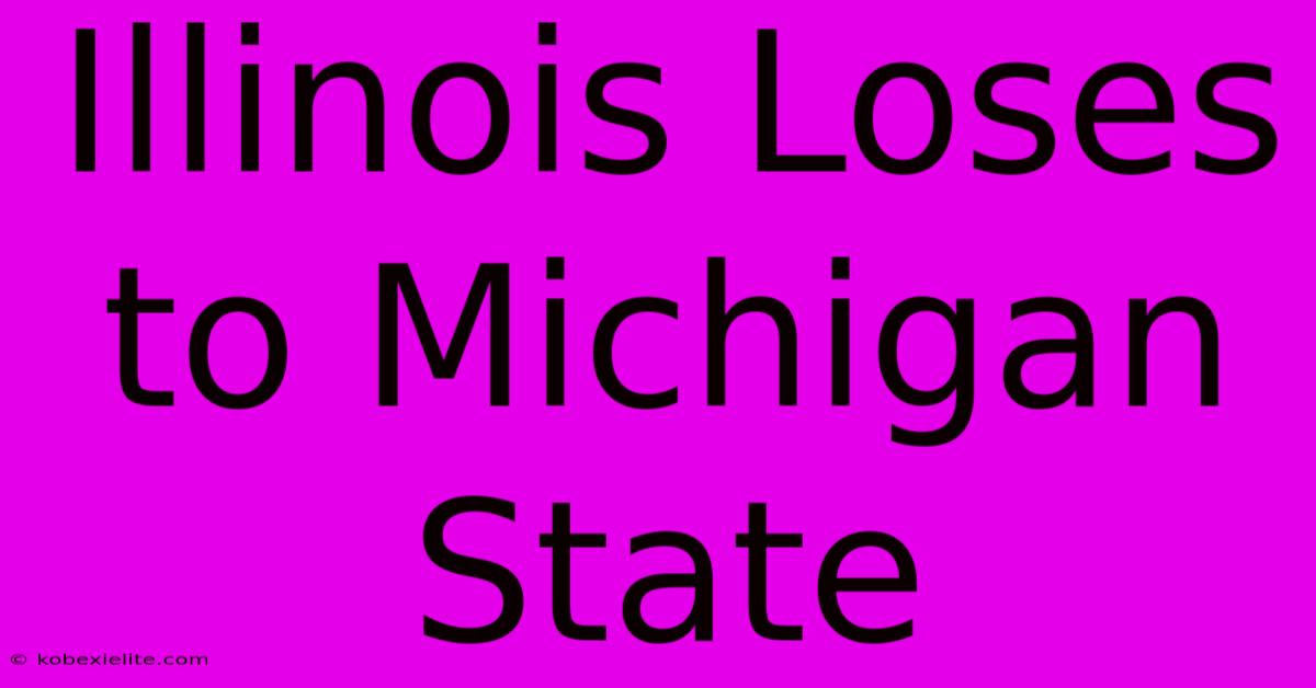 Illinois Loses To Michigan State