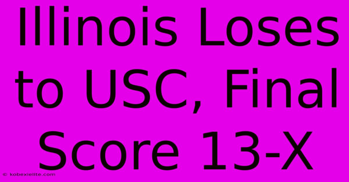 Illinois Loses To USC, Final Score 13-X