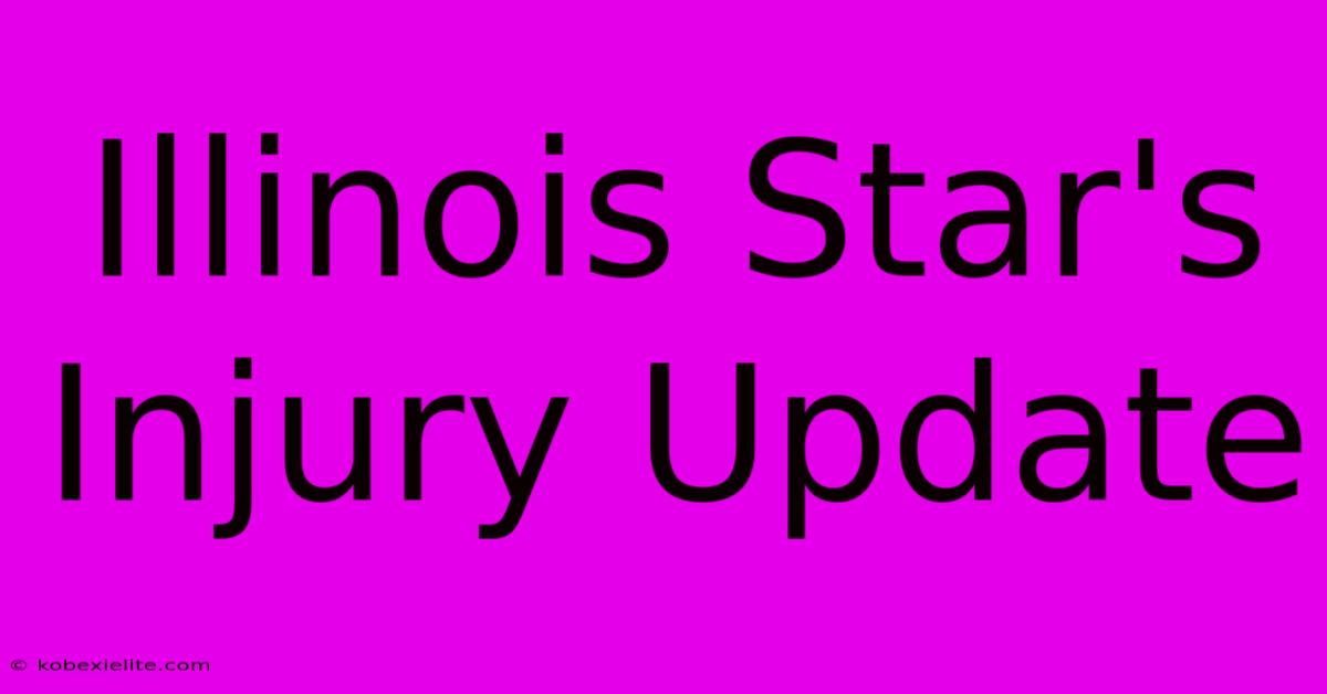 Illinois Star's Injury Update