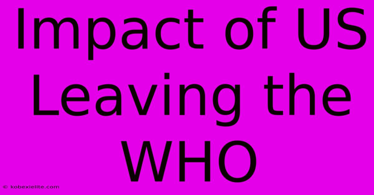 Impact Of US Leaving The WHO