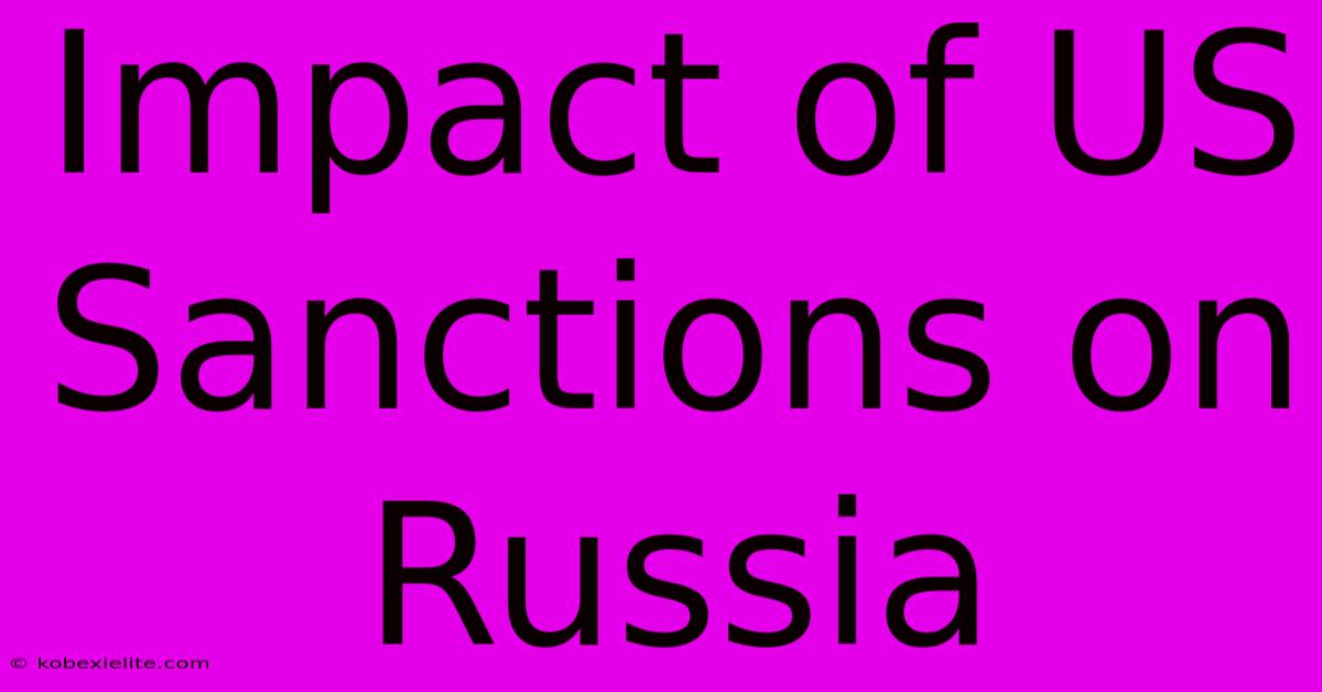 Impact Of US Sanctions On Russia