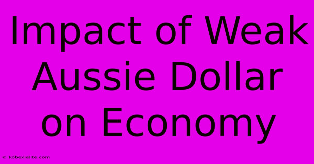 Impact Of Weak Aussie Dollar On Economy