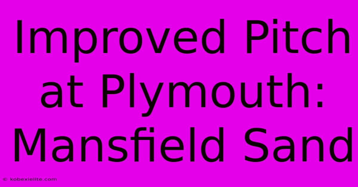 Improved Pitch At Plymouth: Mansfield Sand