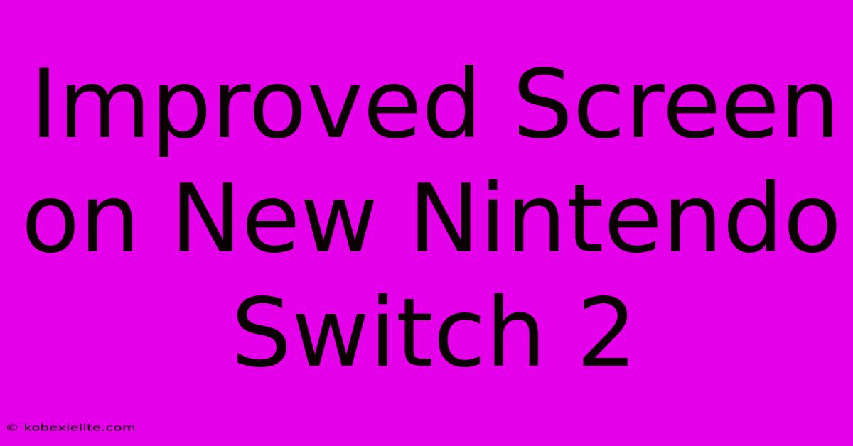 Improved Screen On New Nintendo Switch 2