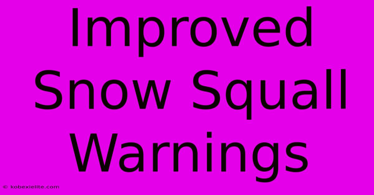 Improved Snow Squall Warnings