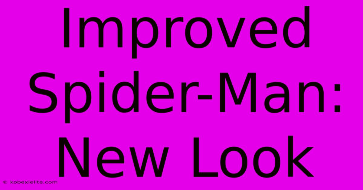 Improved Spider-Man: New Look