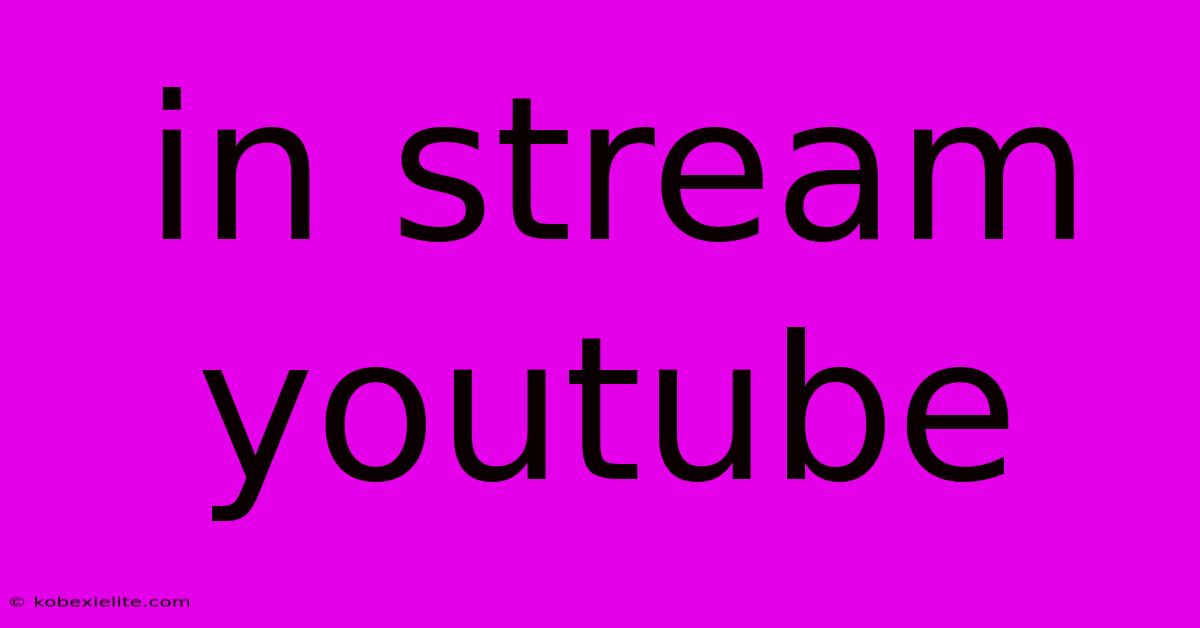 In Stream Youtube