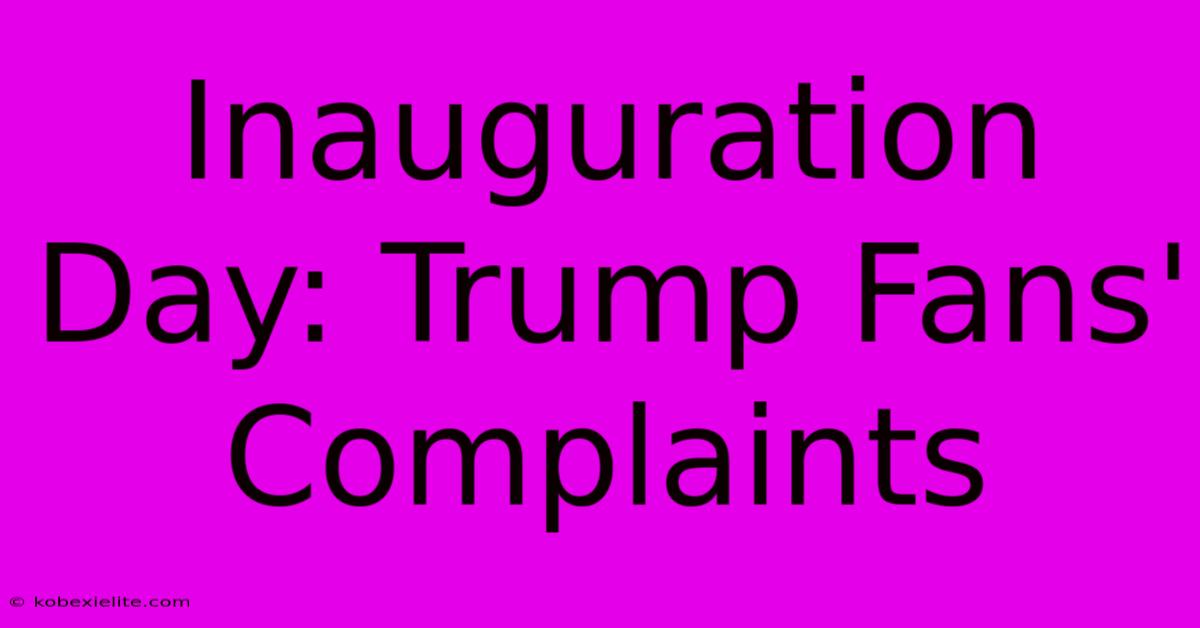 Inauguration Day: Trump Fans' Complaints